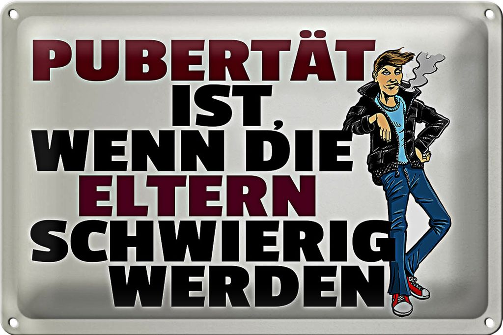 Blechschild Spruch 40x30cm Pubertät Eltern werden schwierig