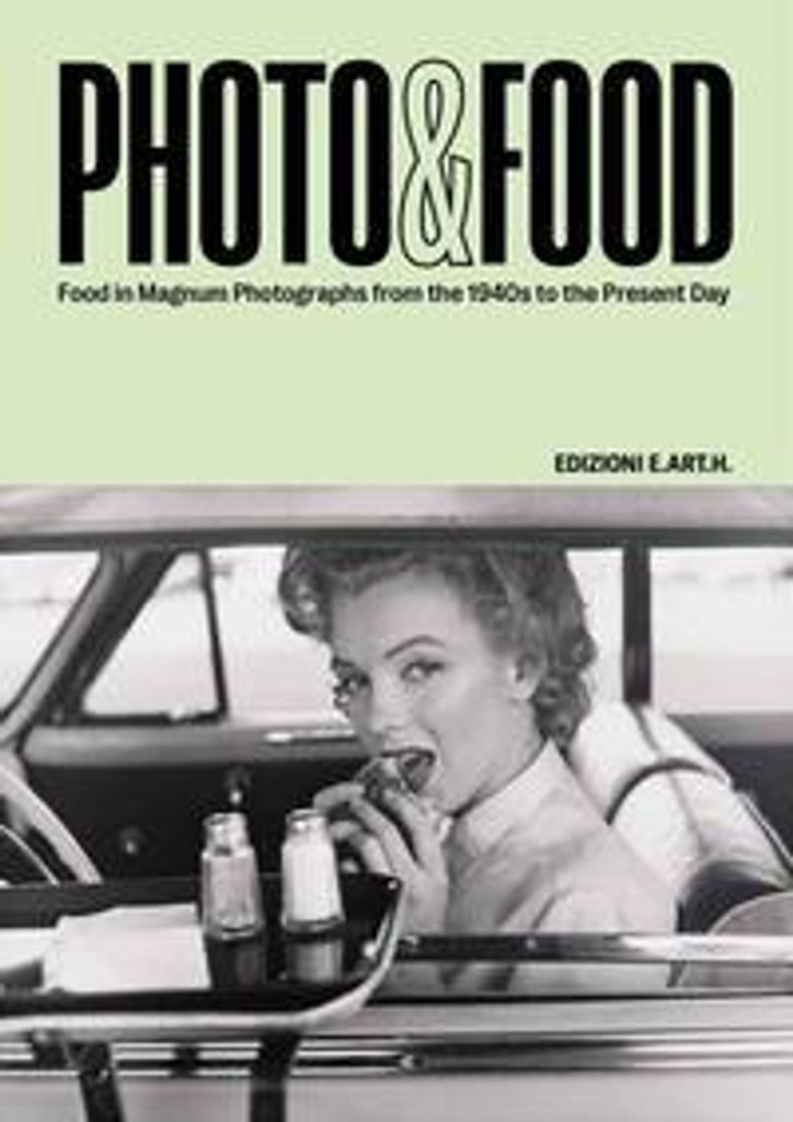 Guadagnini, W: Photo&Food. Food in Magnum photographs from t