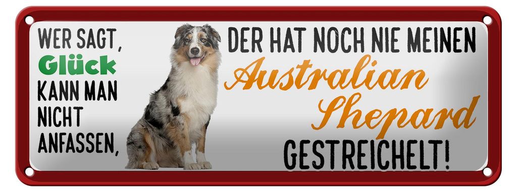 Blechschild Spruch 27x10cm Australian Shepard gestreichelt Glück