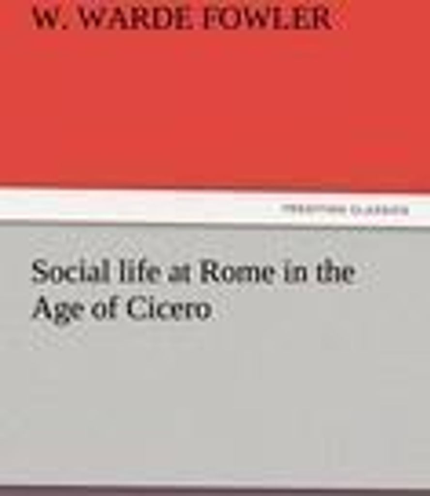 Social life at Rome in the Age of Cicero