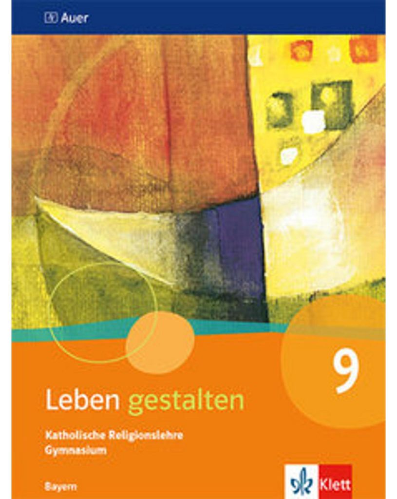 Leben gestalten 9. Schulbuch Klasse 9. Ausgabe Bayern