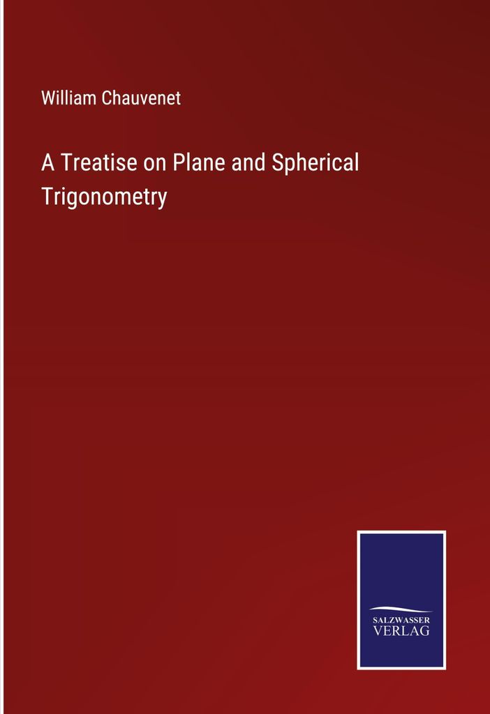 A Treatise on Plane and Spherical Trigonometry