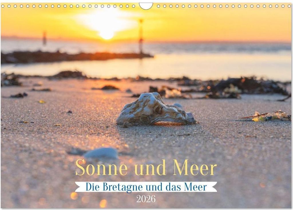 Die Bretagne - Sonne und das Meer (Wandkalender 2026 DIN A3 quer), CALVENDO Monatskalender
