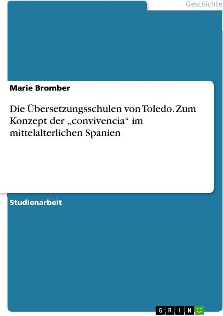 Die Übersetzungsschulen von Toledo. Zum Konzept der ""convivencia"" im mittelalterlichen Spanien