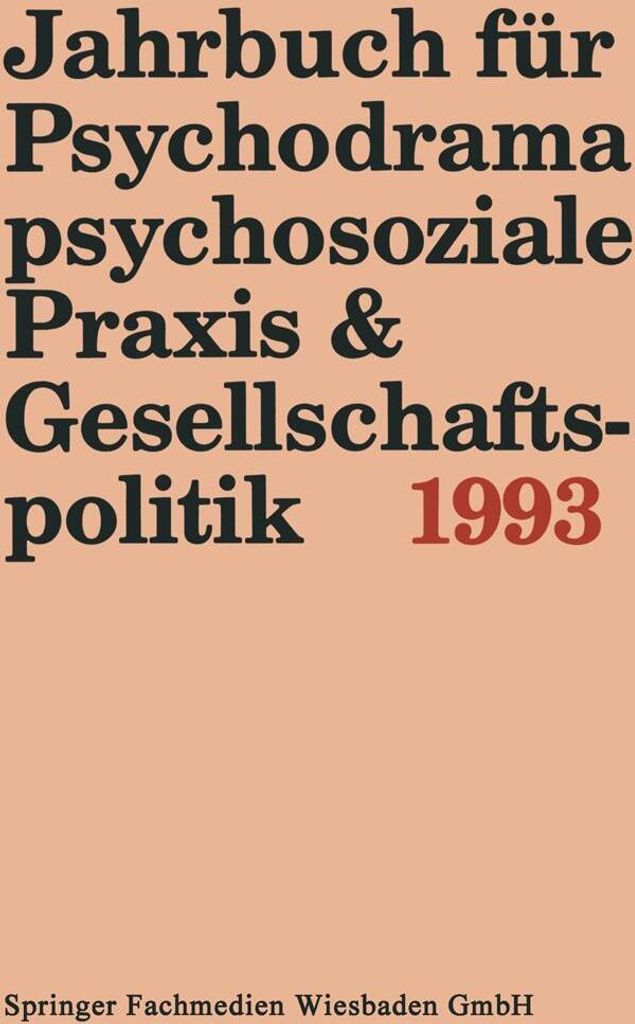 Jahrbuch für Psychodrama, psychosoziale Praxis & Gesellschaftspolitik 1993