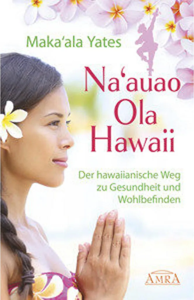 Méthode Na'auao Ola Hawaii Sagesse Ancestrale pour Santé et Vitalité