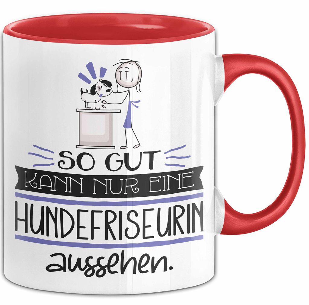 Hundefriseurin Geschenk Tasse So Gut Kann Nur Eine Hundefriseurin Aussehen Geschenkidee Geburtstag Weihnachten Lustig (Rot)