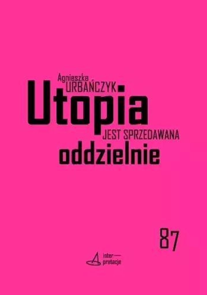 Utopia jest sprzedawana oddzielnie - Agnieszka Urbańczyk (Buch auf Polnisch)