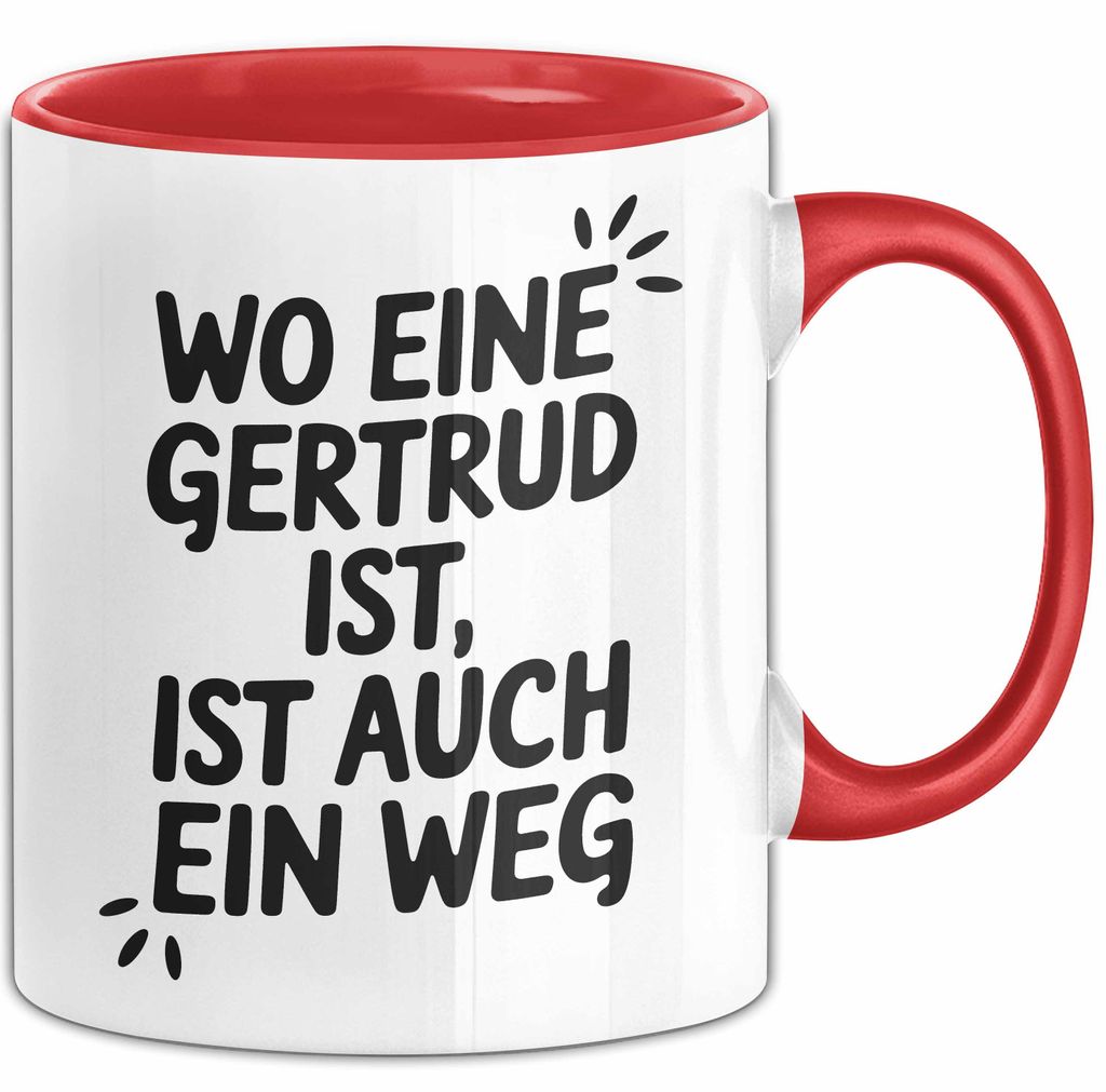 Gertrud Tasse Geschenk Wo Eine Gertrud Ist Ist Auch Ein Weg Geschenkidee Becher mit Name (Rot)