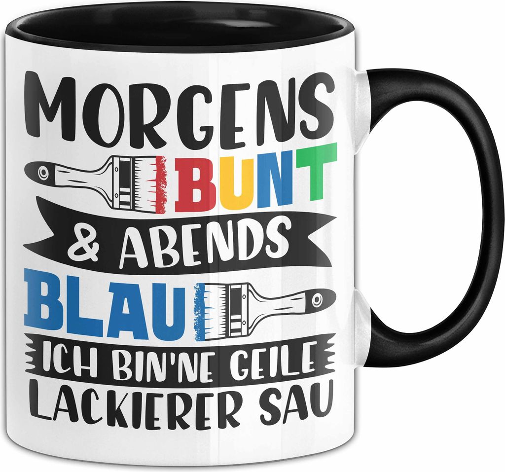 Lustige Maler Lackierer Handwerker Tasse Morgens Bunt & Abends Blau Malen Tapezieren Malerin Becher (Schwarz)