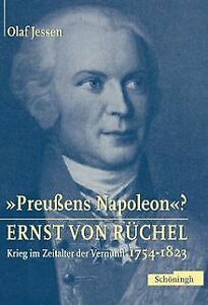 Ernst von Rüchel - »Preussens Napoleon«