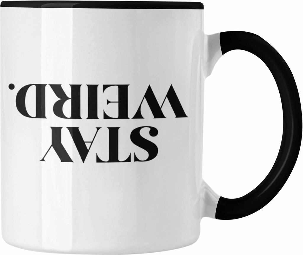 Trendation - Stay Weird Tasse Geschenk Spruch Sarkasmus Humor (Schwarz)