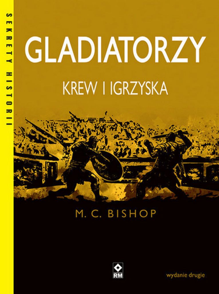 Gladiatorzy Krew i igrzyska - M. C. Bishop (Literatur, Geschichte auf Polnisch)