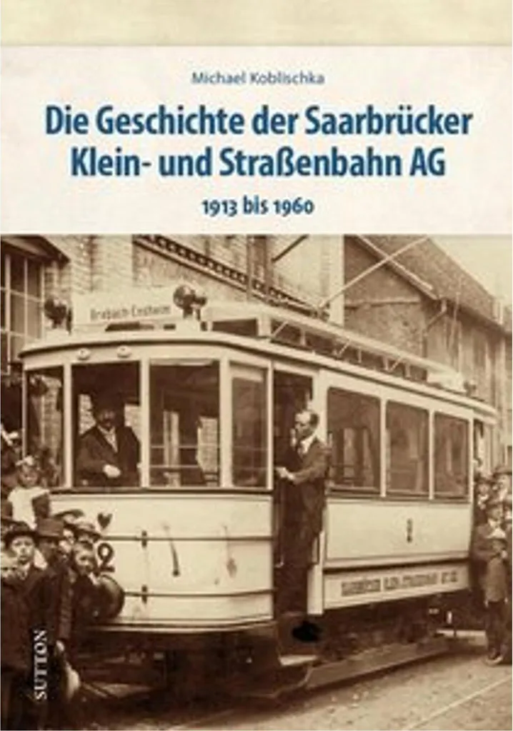 Tout savoir sur le Tramway de Sarrebruck : Livre d'Histoire et Archives