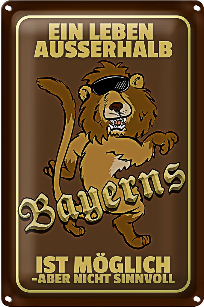 Blechschild Spruch 20x30cm ein Leben außerhalb Bayerns Löwe