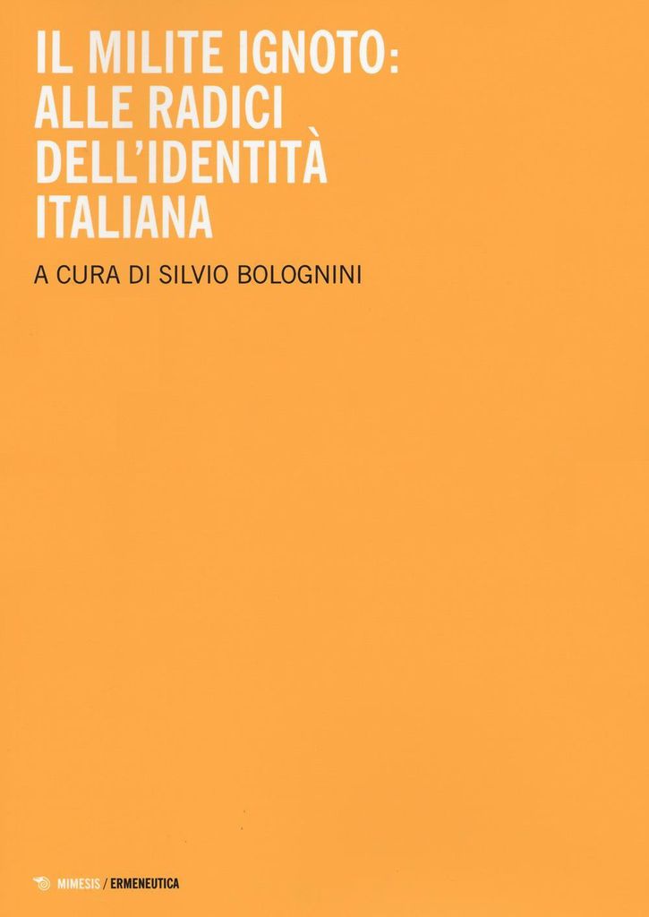 Il milite ignoto. Alle radici dell'identità italiana