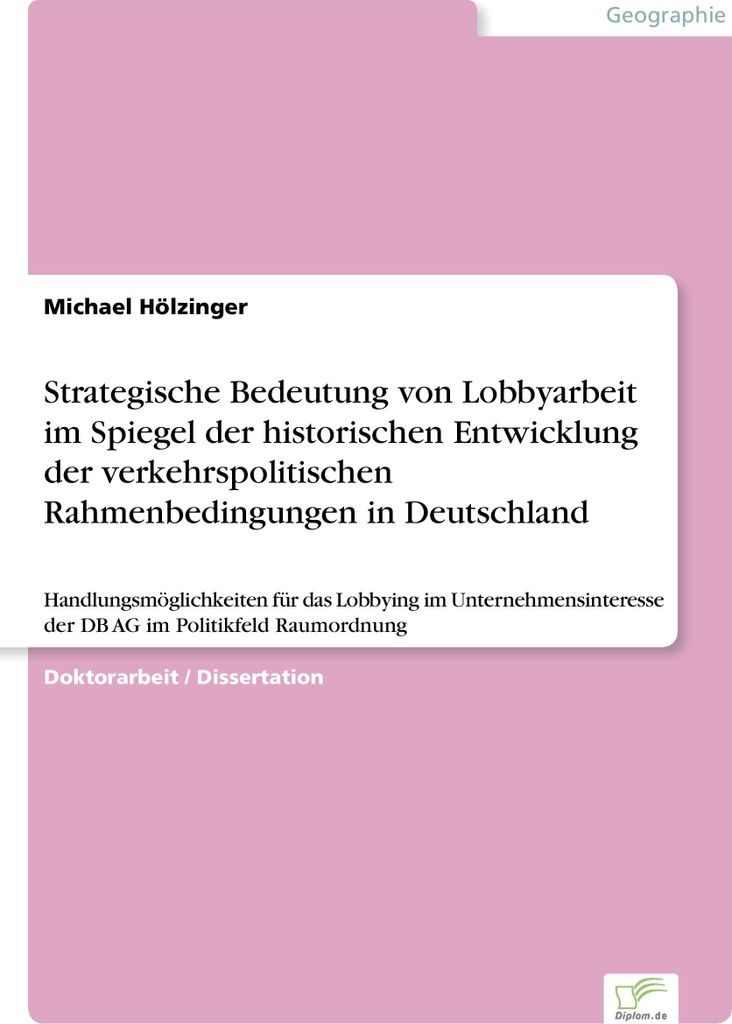 Strategische Bedeutung von Lobbyarbeit im Spiegel der historischen Entwicklung der verkehrspolitischen Rahmenbedingungen in Deutschland