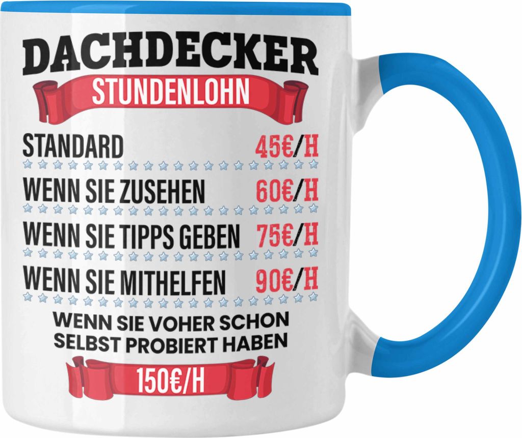 Trendation - Dachdecker Stundenlohn Tasse Geschenk für Dachdecker und Männer Lustiger Spruch (Blau)