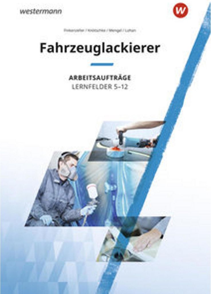 Fahrzeuglackierer. Lernfelder 5 - 12: Arbeitsaufträge Produktbild 