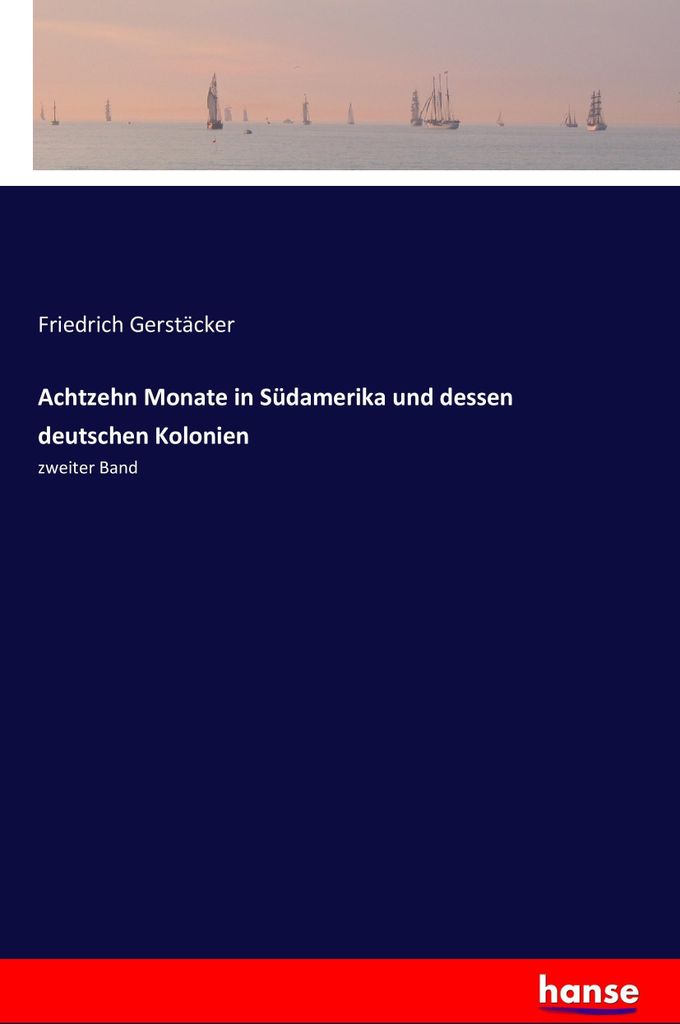 Achtzehn Monate in Südamerika und dessen deutschen Kolonien