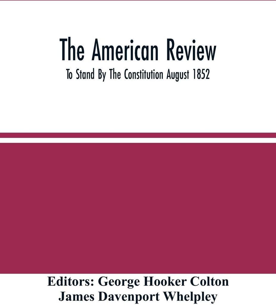 The American Review; To Stand By The Constitution August 1852