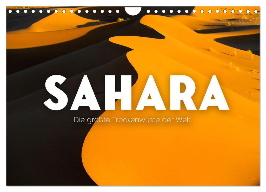 Sahara - Die größte Trockenwüste der Welt. (Wandkalender 2027 DIN A4 quer), CALVENDO Monatskalender