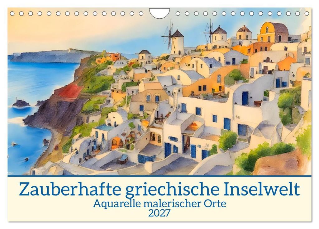 Zauberhafte griechische Inselwelt (Wandkalender 2027 DIN A4 quer), CALVENDO Monatskalender