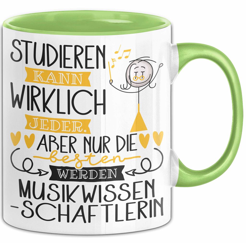 Musikwissenschaftlerin Tasse Lustiges Geschenk Studieren Kann Wirklich Jeder Nur Die Besten Werden Musikwissenschaftlerin (Grün)