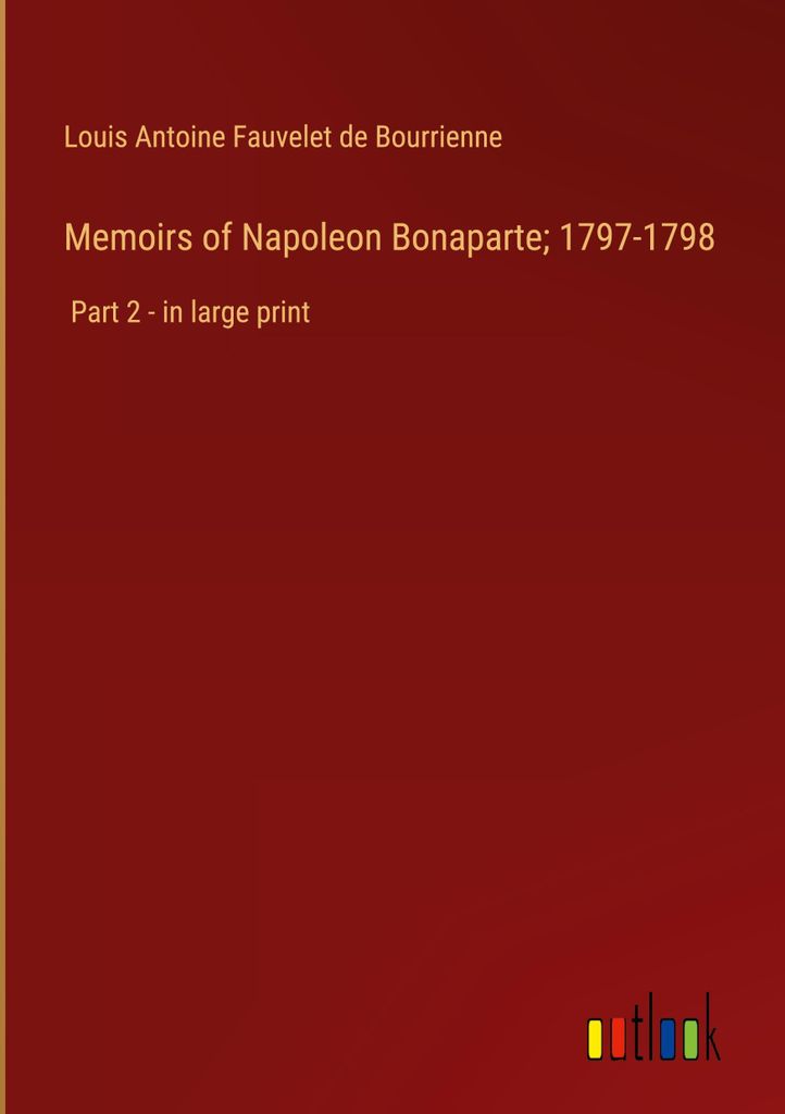 Memoirs of Napoleon Bonaparte 1797-1798