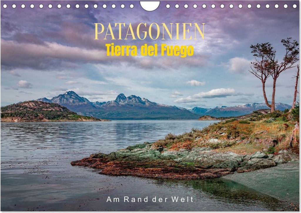Patagonien, Tierra del Fuego: Am Rand der Welt (Wandkalender 2027 DIN A4 quer), CALVENDO Monatskalender