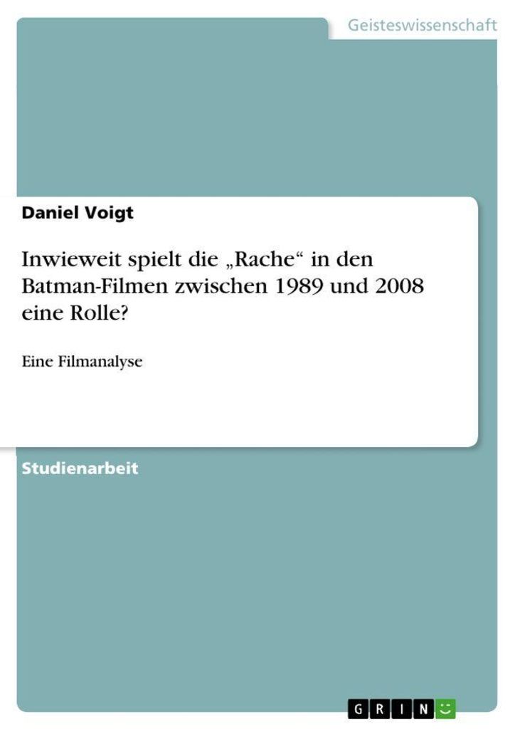 Inwieweit spielt die "Rache" in den Batman-Filmen zwischen 1989 und 2008 eine Rolle?