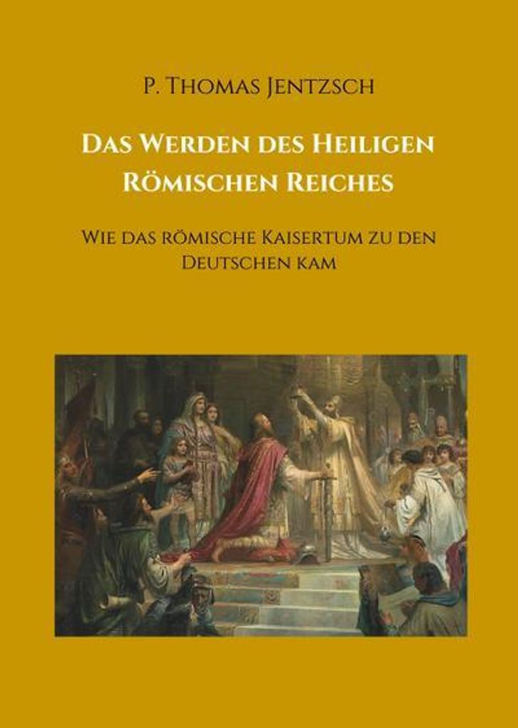 Das Werden des Heiligen Römischen Reiches