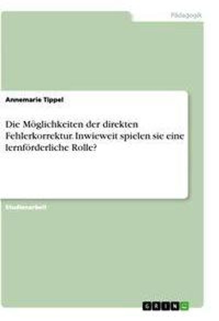 Die Möglichkeiten der direkten Fehlerkorrektur. Inwieweit spielen sie eine lernförderliche Rolle?