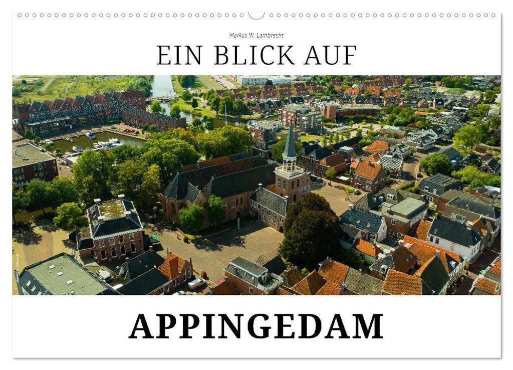 Ein Blick auf Appingedam (Wandkalender 2027 DIN A2 quer), CALVENDO Monatskalender