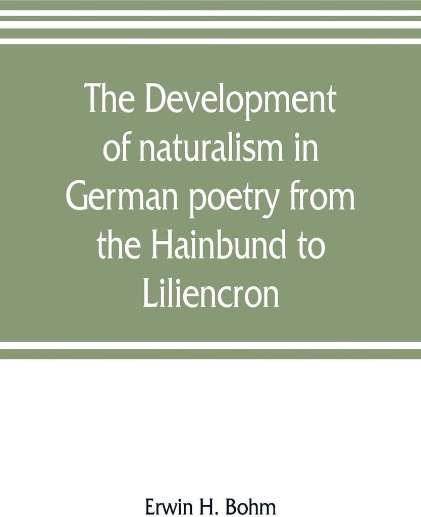 The development of naturalism in German poetry from the Hainbund to Liliencron