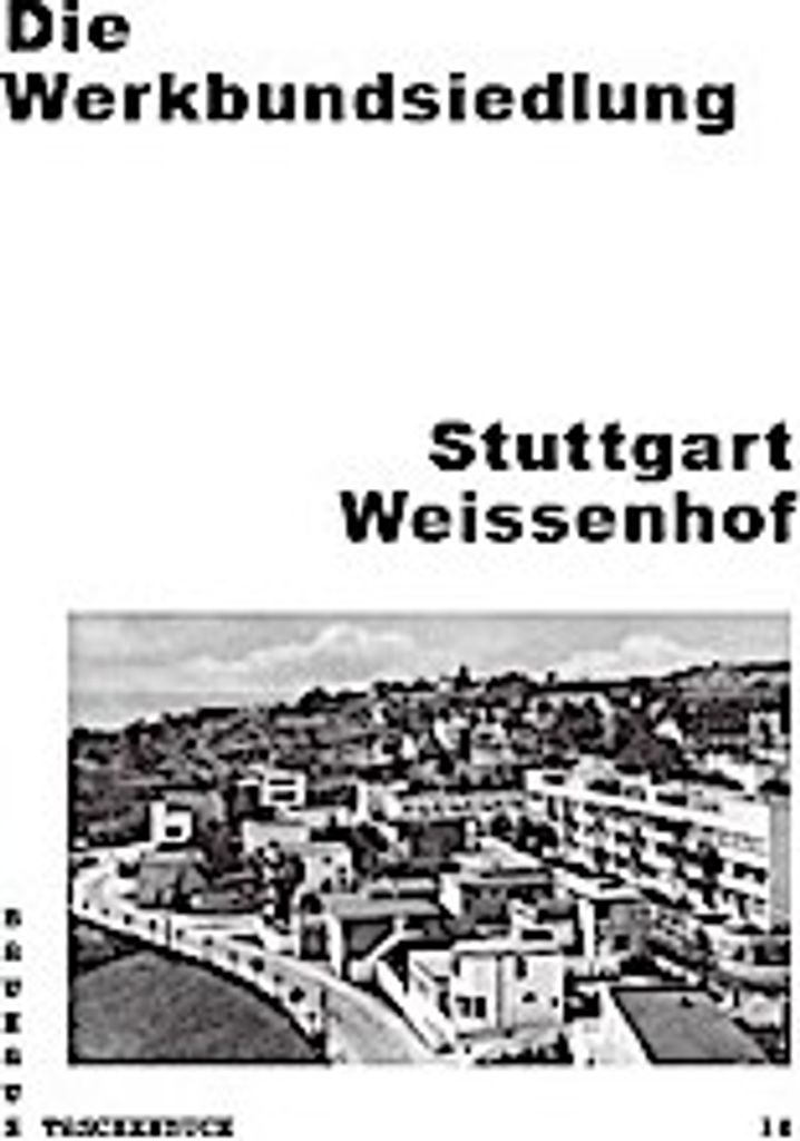 Die Werkbundsiedlung Stuttgart Weissenhof