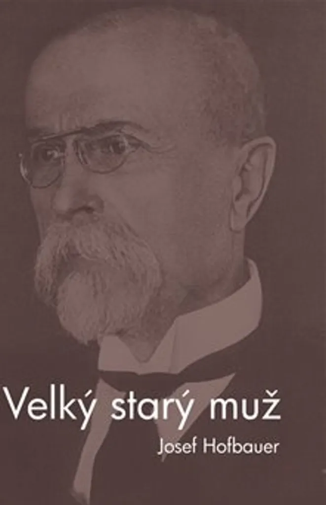 Comprendre Masaryk avec Velký starý muž : Le guide de Josef Hofbauer