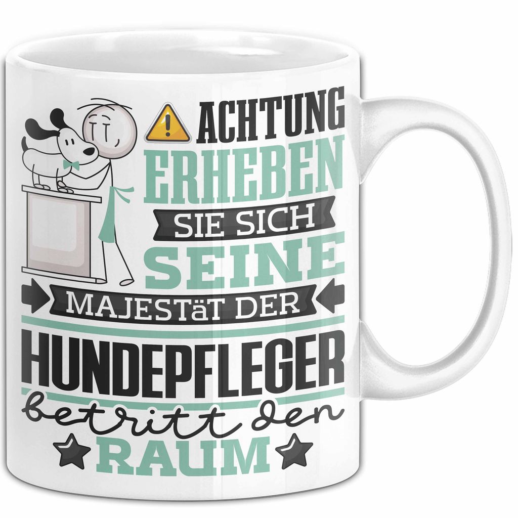 Hundepfleger Geschenk Tasse Lustiger Spruch Erheben Sie Sich Der Hundepfleger Betritt den Raum (Weiß)