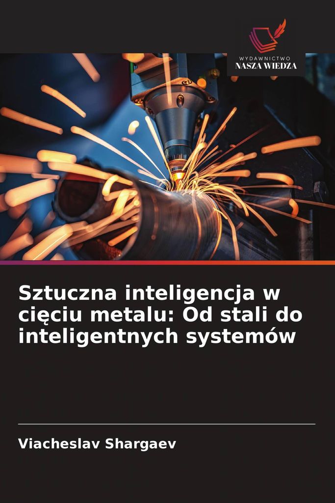Sztuczna inteligencja w ci¿ciu metalu: Od stali do inteligentnych systemów