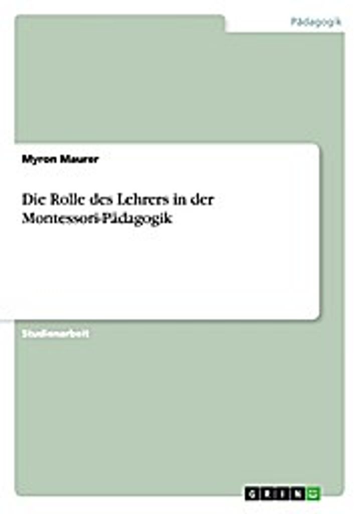Die Rolle des Lehrers in der Montessori-Pädagogik