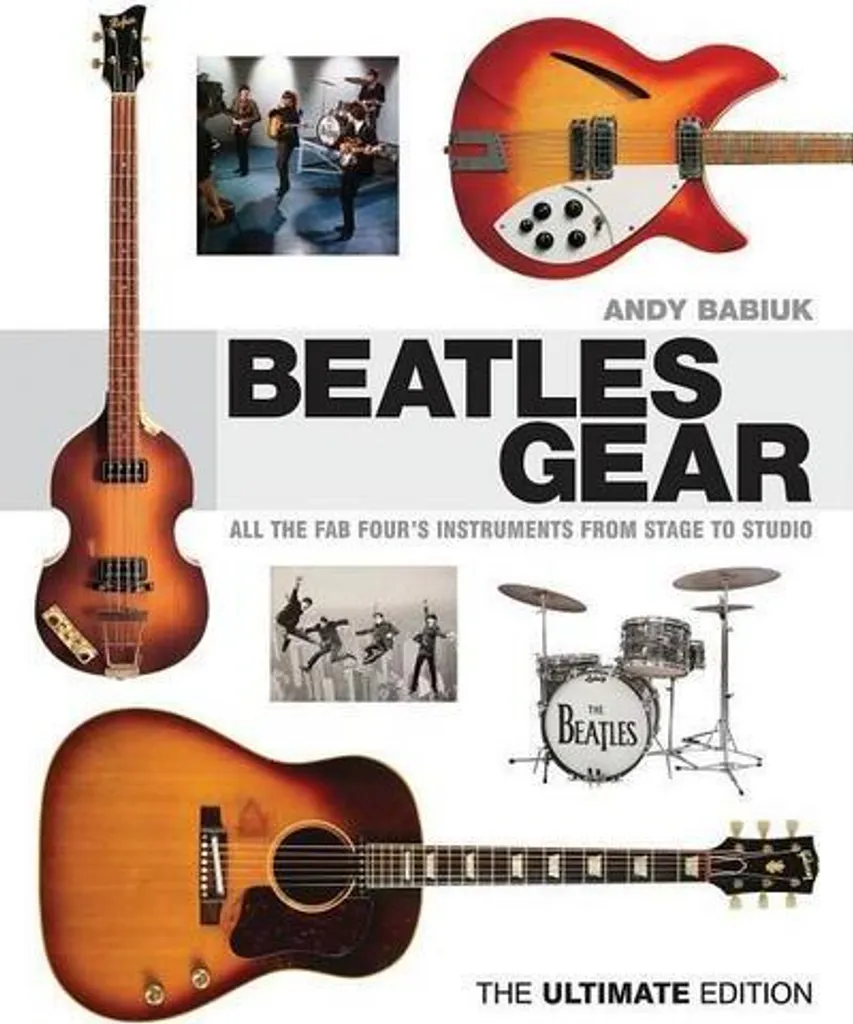 Beatles Gear : Identifiez Enfin tous les Instruments des Beatles en Livre