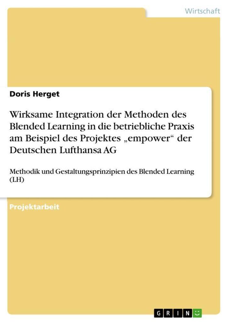 Wirksame Integration der Methoden des Blended Learning in die betriebliche Praxis am Beispiel des Projektes "empower" der Deutschen Lufthansa AG