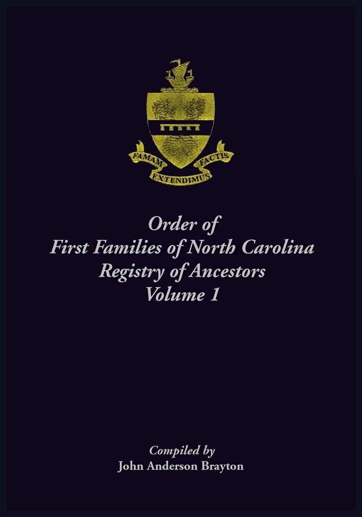 Order of First Families of North Carolina Ancestor Biographies, Volume 1