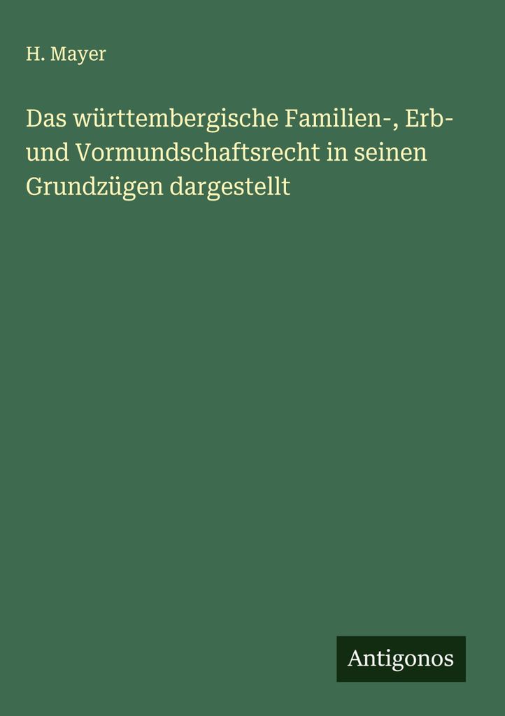 Das württembergische Familien-, Erb- und Vormundschaftsrecht in seinen Grundzügen dargestellt