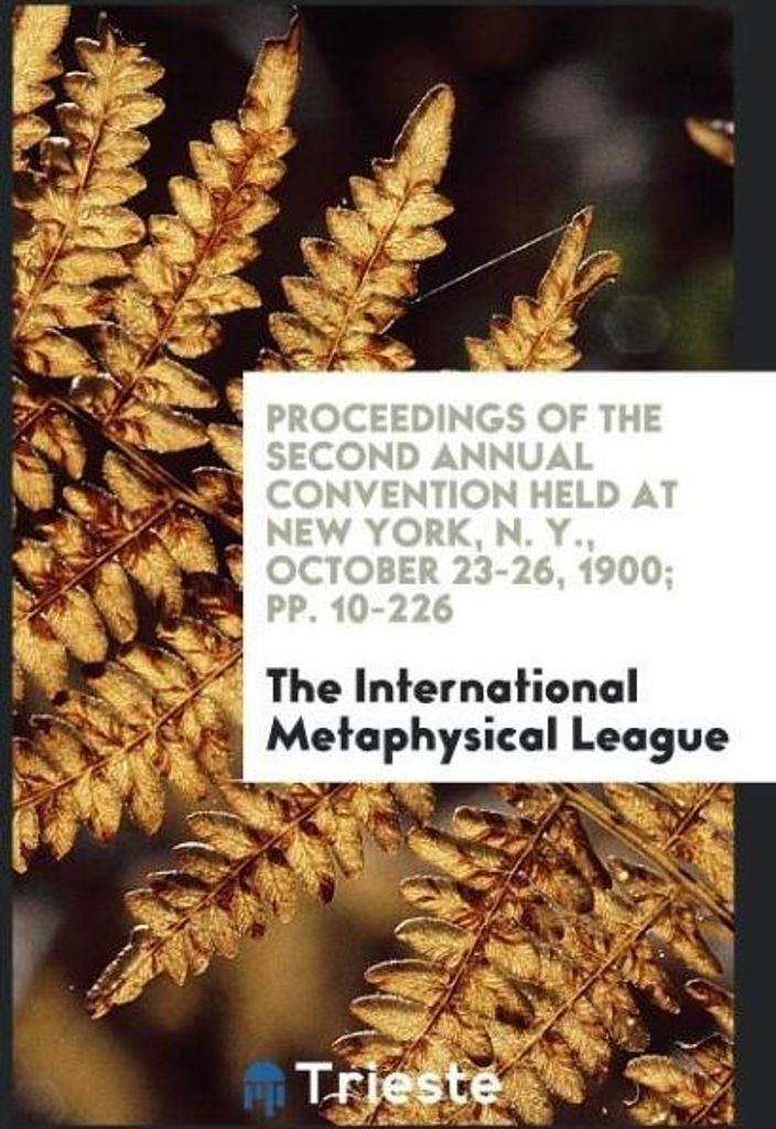 Proceedings of the Second Annual Convention Held at New York, N. Y., October 23-26, 1900; pp. 10-226