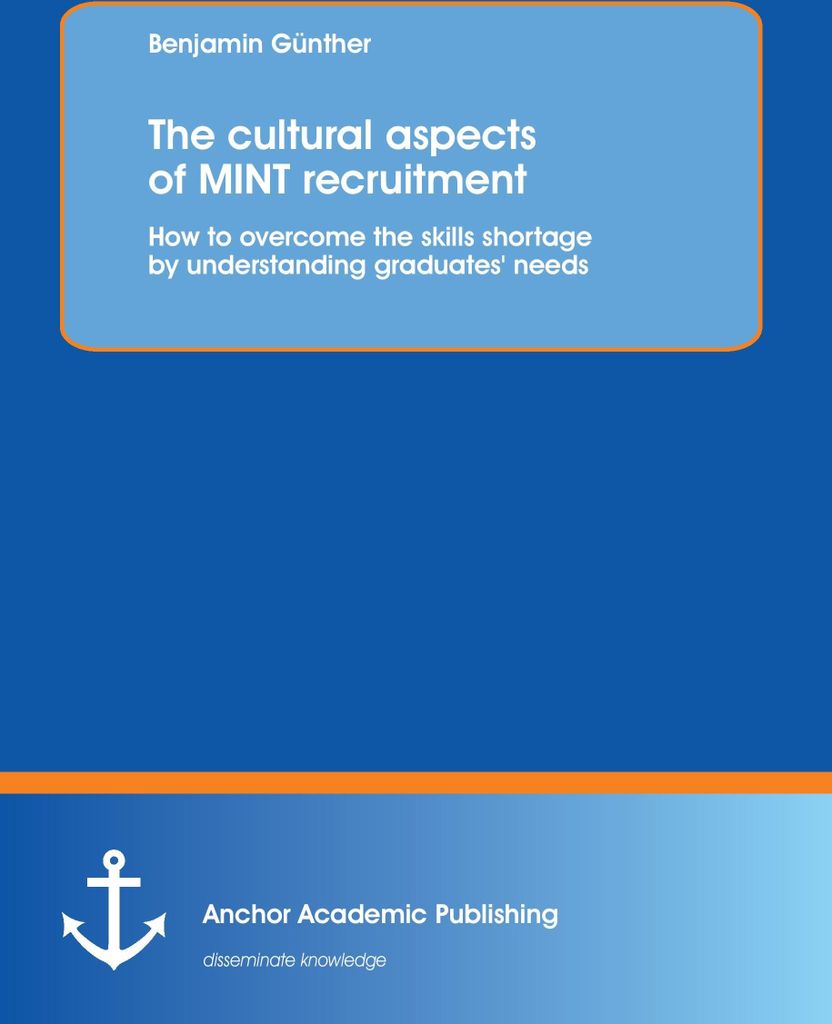 The cultural aspects of MINT recruitment: How to overcome the skills shortage by understanding graduates' needs