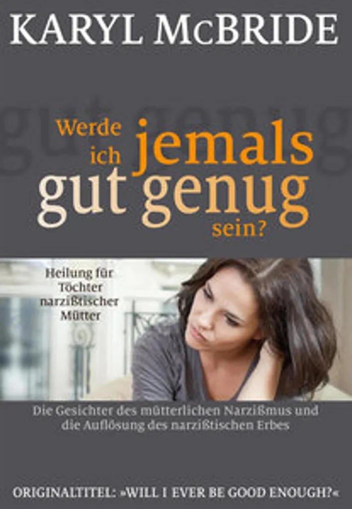 Werde ich jemals gut genug sein? Livre psychologie sur le narcissisme
