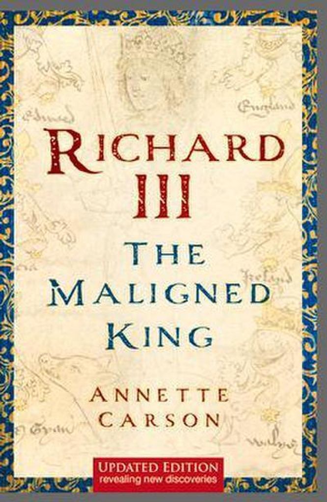 Richard III: The Maligned King