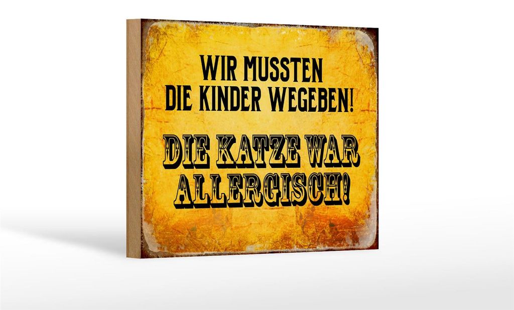 Holzschild Spruch 18x12cm Kinder weggeben Katze allergisch
