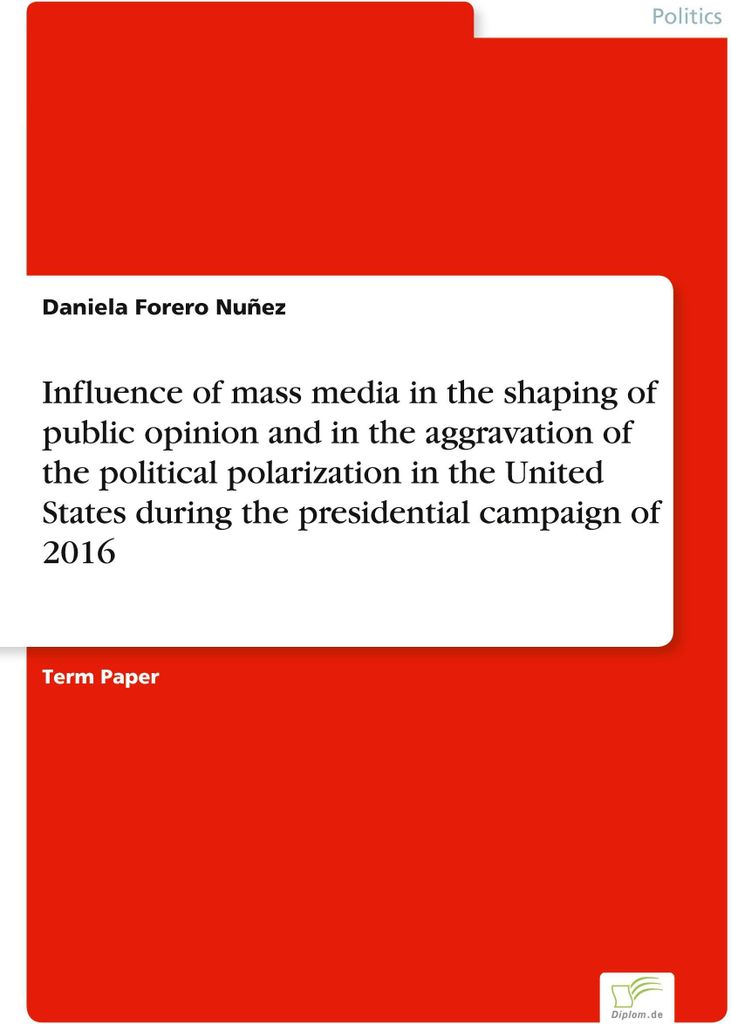 Influence of mass media in the shaping of public opinion and in the aggravation of the political polarization in the United States during the presi...